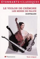 Couverture du livre « Le violon de Crémone ; les mines de Falun » de Hoffmann Ernst Theod aux éditions Flammarion