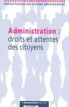 Couverture du livre « Administration : droits et attentes des citoyens » de  aux éditions Documentation Francaise