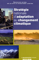 Couverture du livre « Stratégie nationale d'adaptation au changement climatique » de  aux éditions Documentation Francaise