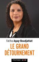 Couverture du livre « Le grand détournement » de Fatiha Agag-Boudjahlat aux éditions Cerf