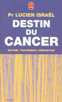 Couverture du livre « Destin du cancer » de Pr Israel-L aux éditions Le Livre De Poche
