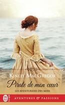 Couverture du livre « Les aventuriers des mers Tome 1 : pirate de mon coeur » de Kinley Macgregor aux éditions J'ai Lu