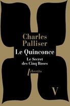 Couverture du livre « Le quinconce t.5 ; le secret des cinq roses » de Charles Palliser aux éditions Libretto