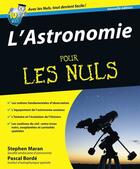Couverture du livre « L'Astronomie Pour les Nuls » de Stephen Maran et Pascal Borde aux éditions First