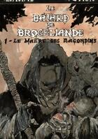 Couverture du livre « Le bâtard de Brocéliande ; le Maître des ragondin » de Jean-Michel Latapie et Pascal Potier aux éditions Books On Demand