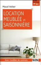 Couverture du livre « Location meublée et saisonnière (4e édition) » de Maud Velter aux éditions Maxima