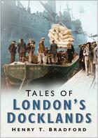 Couverture du livre « Tales of London's Docklands » de Bradford Henry T aux éditions History Press Digital