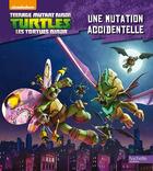 Couverture du livre « Teenage Mutant Ninja Turtles ; les Tortues Ninja ; une mutation accidentelle » de  aux éditions Hachette Jeunesse