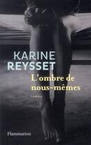 Couverture du livre « L'ombre de nous-mêmes » de Karine Reysset aux éditions Flammarion