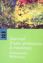 Couverture du livre « Journal d'une princesse à roulettes » de Emmanuel Belluteau aux éditions Desclee De Brouwer