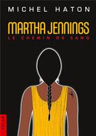 Couverture du livre « Martha Jennings ; le chemin de sang » de Michel Haton aux éditions Books On Demand