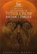 Couverture du livre « La légende de Titus Crow » de Brian Lumley aux éditions Mnemos