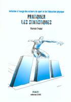 Couverture du livre « Pratiquer les statistiques » de Trabal P. aux éditions Vuibert