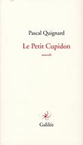 Couverture du livre « Le petit Cupidon » de Pascal Quignard aux éditions Galilee