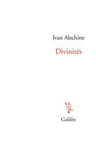Couverture du livre « Divinités » de Ivan Alechine aux éditions Galilee