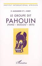 Couverture du livre « Le groupe dit pahouin (fang - boulou - beti) » de Binet/Alexandre aux éditions L'harmattan