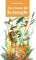 Couverture du livre « Au coeur de la jungle » de Moore Carole aux éditions Soulieres