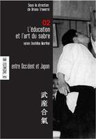 Couverture du livre « L'éducation et l'art du sabre selon Ueshiba Morihei ; aïkido » de Bruno Traversi aux éditions Editions Du Cenacle