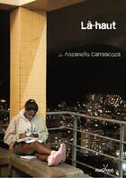 Couverture du livre « Là-haut » de Joao Luiz Anzanello Carrascoza aux éditions Anacaona