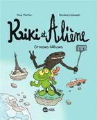 Couverture du livre « Kiki et Aliène Tome 9 : Grosses bêtises » de Paul Martin et Nicolas Hubesch aux éditions Bd Kids