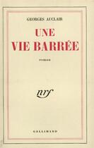 Couverture du livre « Une vie barree » de Auclair Georges aux éditions Gallimard