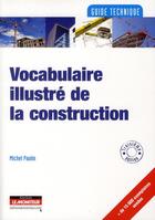 Couverture du livre « Vocabulaire illustré de la construction » de Michel Paulin aux éditions Le Moniteur