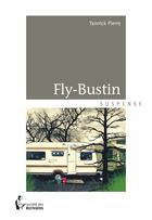 Couverture du livre « Fly-Bustin » de Yannick Pierre aux éditions Societe Des Ecrivains