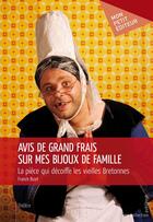 Couverture du livre « Avis de grand frais sur mes bijoux de famille » de Franck Bizet aux éditions Publibook