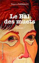 Couverture du livre « Le bal des muets » de Thierry Faribault aux éditions L'harmattan