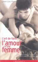 Couverture du livre « L'Art De Faire L'Amour A Une Femme » de Linda-Lou Paget aux éditions Marabout