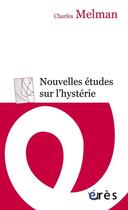 Couverture du livre « Nouvelles études sur l'hystérie » de Charles Melman aux éditions Eres