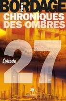 Couverture du livre « Chroniques des ombres t.27 » de Pierre Bordage aux éditions Au Diable Vauvert