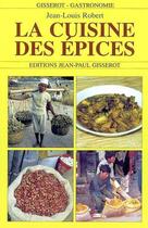 Couverture du livre « La cuisine des epices » de Jean-Louis Robert aux éditions Gisserot