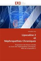 Couverture du livre « Lipocaline 2 et nephropathies chroniques » de Viau-A aux éditions Editions Universitaires Europeennes