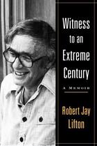 Couverture du livre « Witness to an Extreme Century » de Lifton Robert Jay aux éditions Free Press