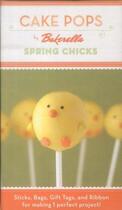 Couverture du livre « Cake pops: spring chicks » de Bakerella aux éditions Chronicle Books