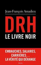 Couverture du livre « DRH, le livre noir » de Jean-Francois Amadieu aux éditions Seuil