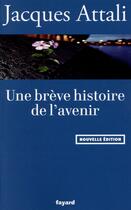 Couverture du livre « Une brève histoire de l'avenir » de Jacques Attali aux éditions Fayard