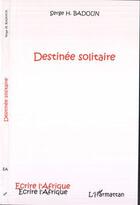 Couverture du livre « Destinée solitaire » de Serge H Badoun aux éditions Editions L'harmattan