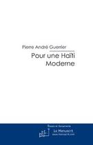 Couverture du livre « Pour une Haïti moderne » de Guerrier-P.A aux éditions Le Manuscrit