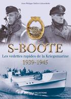 Couverture du livre « S-Boote : les vedettes rapides de la Kriegsmarine » de D-D aux éditions Histoire Et Collections