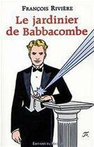 Couverture du livre « Le jardinier de Babbacombe » de Francois Riviere aux éditions Le Masque