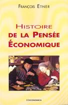 Couverture du livre « Histoire De La Pensee Economique » de Francois Etner aux éditions Economica