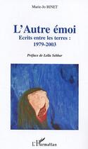Couverture du livre « L'autre emoi - ecrits entre les terres:1979-2003 » de Marie-Jo Binet aux éditions L'harmattan