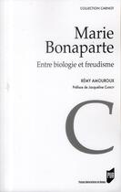 Couverture du livre « Marie Bonaparte ; entre biologie et freudisme » de Remy Amouroux aux éditions Pu De Rennes