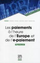 Couverture du livre « Les paiements à l'heure de l'Europe et de l'e-paiement » de Bouyala Regis aux éditions Revue Banque