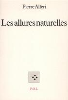 Couverture du livre « Les allures naturelles » de Pierre Alferi aux éditions P.o.l