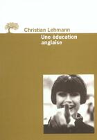 Couverture du livre « Une education anglaise » de Christian Lehmann aux éditions Editions De L'olivier