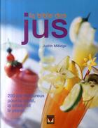 Couverture du livre « La bible des jus ; 200 jus savoureux pour la santé, la vitalité et le plaisir » de Judith Millidge aux éditions Modus Vivendi