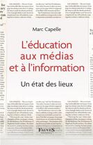 Couverture du livre « L'éducation aux médias et à l'information : un état des lieux » de Marc Capelle aux éditions Fauves